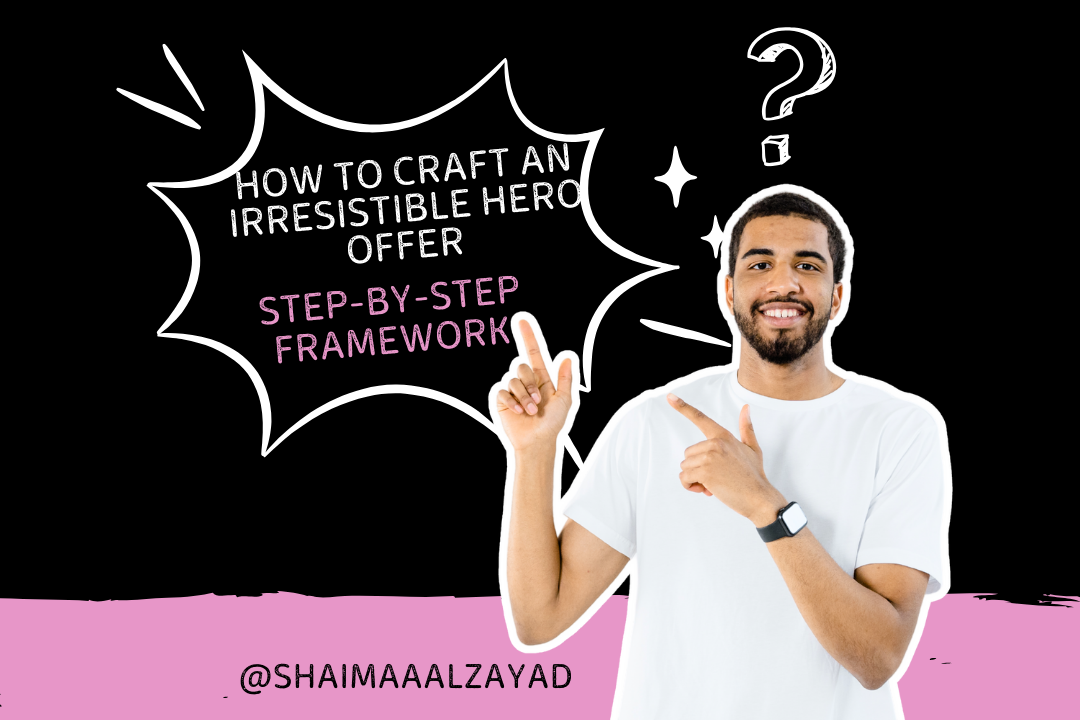 How to Craft an Irresistible Hero Offer — Step-by-Step Framework